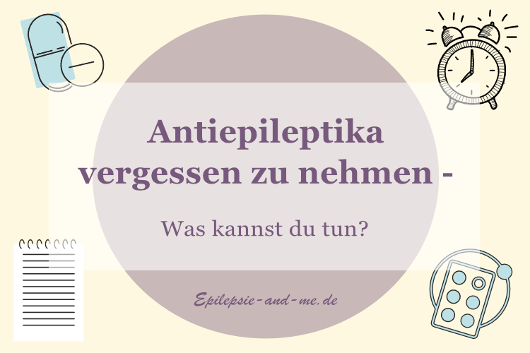 Antiepileptika vergessen zu nehmen